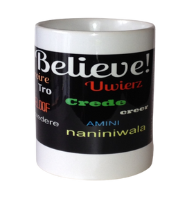 Mugs with sayings.  The word Believe! is written in different languages on coffee mug. It is an 11 ounce ceramic mug.  Available at www.andreaandme.com