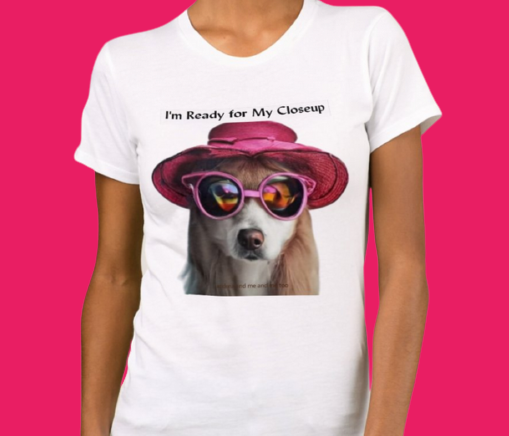Women's T-shirt Dog Ready for my Closeup. Shop at Amazon https://bit.ly/3H7Xu5m